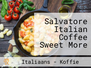 Salvatore Italian Coffee Sweet More