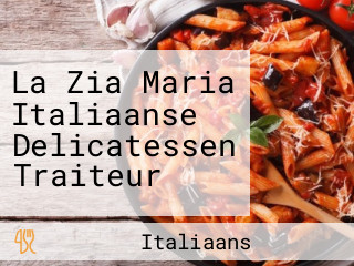 La Zia Maria Italiaanse Delicatessen Traiteur