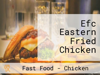 Efc Eastern Fried Chicken