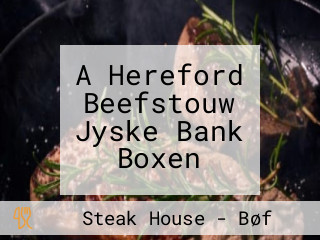A Hereford Beefstouw Jyske Bank Boxen