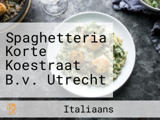 Spaghetteria Korte Koestraat B.v. Utrecht