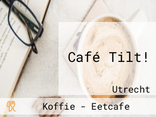 Café Tilt!