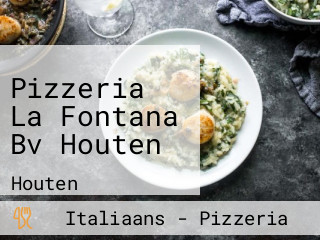 Pizzeria La Fontana Bv Houten