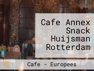 Cafe Annex Snack Huijsman Rotterdam