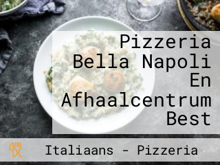 Pizzeria Bella Napoli En Afhaalcentrum Best