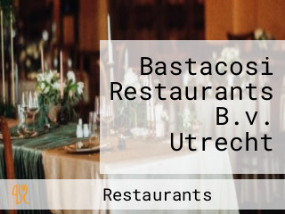 Bastacosi Restaurants B.v. Utrecht