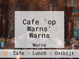 Cafe 'op Warns' Warns