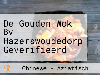 De Gouden Wok Bv Hazerswoudedorp Geverifieerd