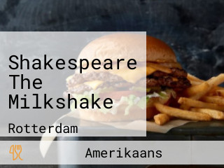 Shakespeare The Milkshake