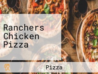 Ranchers Chicken Pizza