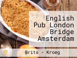 English Pub London Bridge Amsterdam