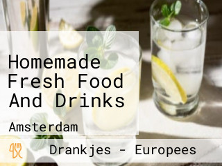 Homemade Fresh Food And Drinks