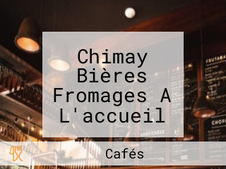 Chimay Bières Fromages A L'accueil Chez Aline (pas Loin De La Machine Café De)