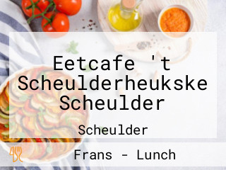 Eetcafe 't Scheulderheukske Scheulder