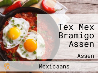 Tex Mex Bramigo Assen