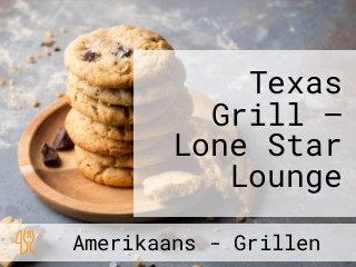 Texas Grill – Lone Star Lounge