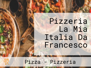 Pizzeria La Mia Italia Da Francesco