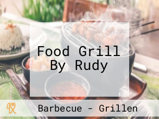 Food Grill By Rudy