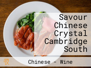 Savour Chinese Crystal Cambridge South