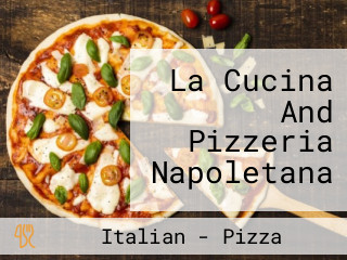 La Cucina And Pizzeria Napoletana