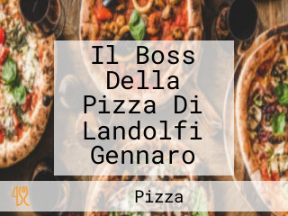 Il Boss Della Pizza Di Landolfi Gennaro