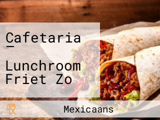Cafetaria — Lunchroom Friet Zo