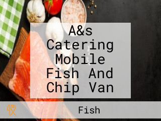 A&s Catering Mobile Fish And Chip Van