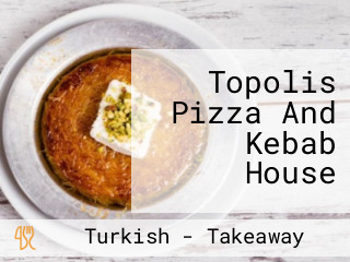 Topolis Pizza And Kebab House