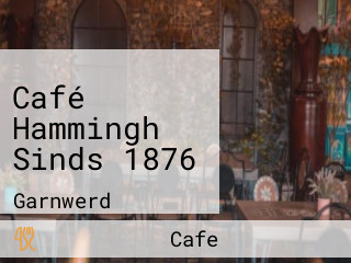 Café Hammingh Sinds 1876