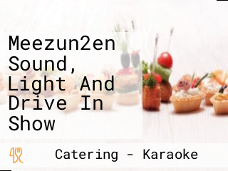 Meezun2en Sound, Light And Drive In Show