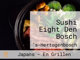 Sushi Eight Den Bosch