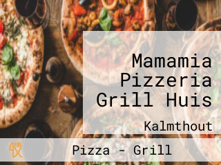 Mamamia Pizzeria Grill Huis
