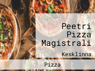 Peetri Pizza Magistrali