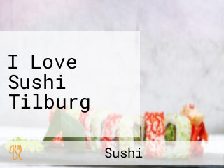 I Love Sushi Tilburg