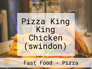 Pizza King King Chicken (swindon)