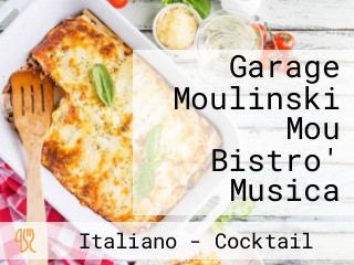 Garage Moulinski Mou Bistro' Musica