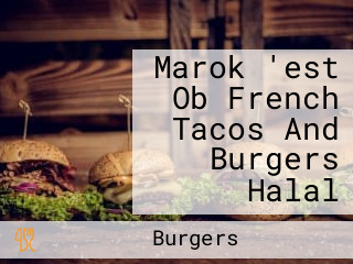 Marok 'est Ob French Tacos And Burgers Halal