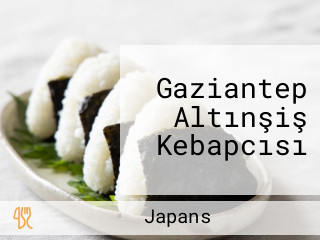 Gaziantep Altınşiş Kebapcısı