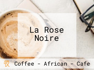 La Rose Noire