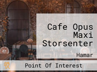 Cafe Opus Maxi Storsenter