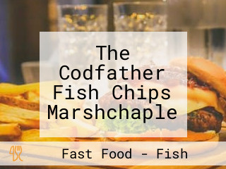 The Codfather Fish Chips Marshchaple
