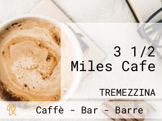 3 1/2 Miles Cafe