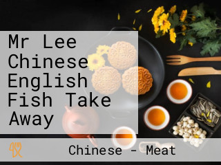 Mr Lee Chinese English Fish Take Away