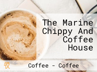 The Marine Chippy And Coffee House