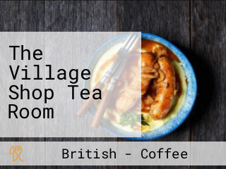 The Village Shop Tea Room
