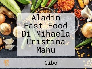 Aladin Fast Food Di Mihaela Cristina Mahu