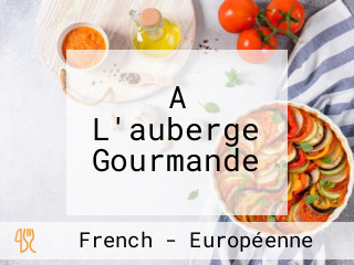 A L'auberge Gourmande