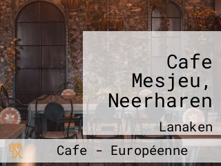 Cafe Mesjeu, Neerharen
