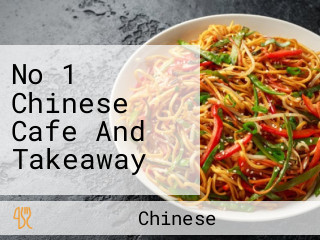 No 1 Chinese Cafe And Takeaway