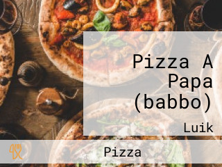 Pizza A Papa (babbo)